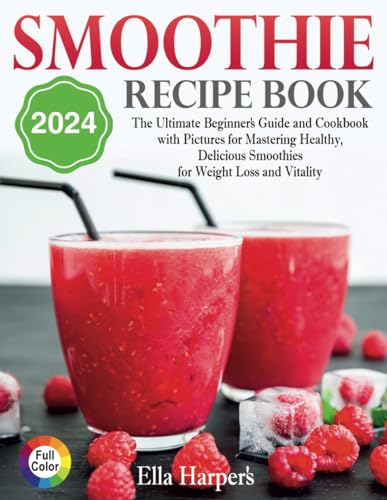 Harper - "Smoothie Recipe Book 2024:  : The Ultimate Beginner's Guide
