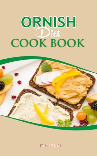EM - ORNISH DIET COOK BOOK: Nourishing Body, Mind, and Soul: The Ornis