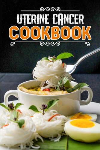 Allison - Uterine Cancer Cookbook: 80 Recipes to Nourish and Boost Hea