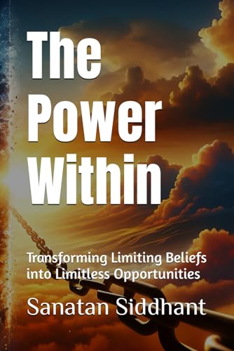 Siddhant - Power Within: Transforming Limiting Beliefs into Limitless
