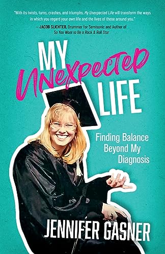 Gasner - My Unexpected Life: Finding Balance Beyond My Diagnosis - New