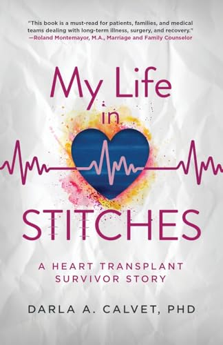 Calvet - My Life in Stitches  A Heart Transplant Survivor Story - New