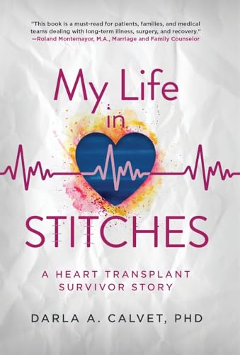 Calvet - My Life in Stitches: A Heart Transplant Survivor Story - New