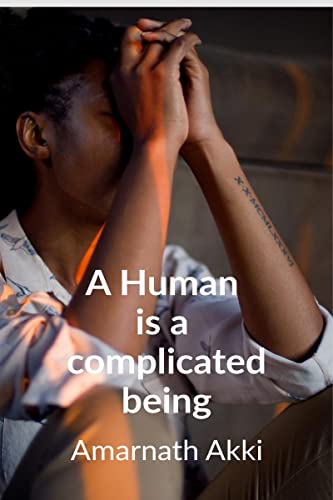 Akki - A Human is a complicated Being : Stuck somewhere but Thinking e