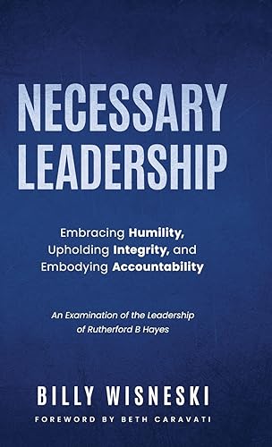 Wisneski - Necessary Leadership: Embracing Humility, Upholding Integri