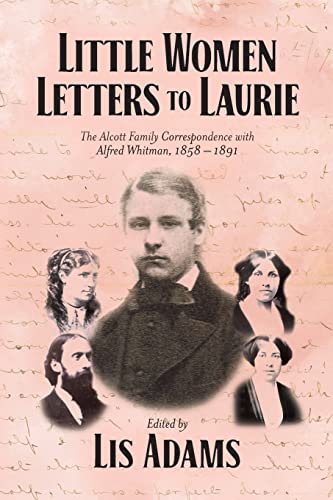 Adams - Little Women Letters to Laurie: The Alcott Family Corresponden