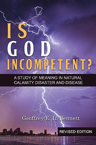 Bennett - Is God Incompetent?: A Study of Meaning in Natural Calamity