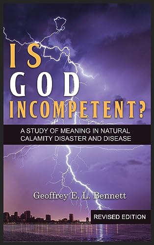 Bennett - Is God Incompetent?: A Study of Meaning in Natural Calamity