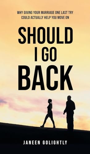 Golightly - Should I Go Back: Why Giving Your Marriage One Last Try Co
