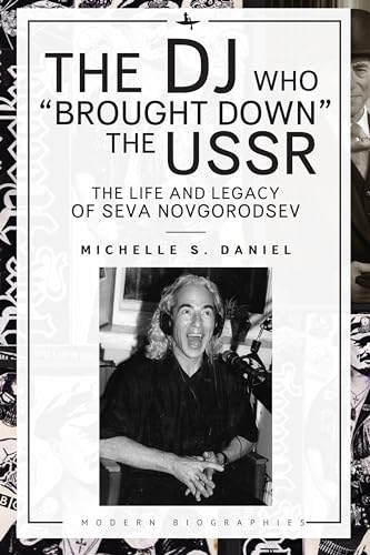 Daniel - DJ Who "Brought Down" the USSR: The Life and Legacy of Seva N