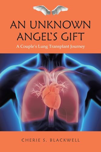 Blackwell - An Unknown Angel's Gift: A Couple's Lung Transplant Journe