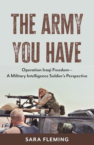 Fleming - Army You Have  Operation Iraqi Freedom -- A Military Intelli