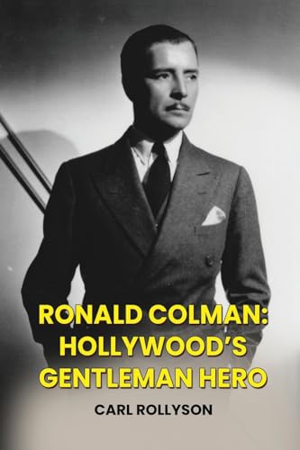Rollyson - Ronald Colman: Hollywood's Gentleman Hero - New paperback o