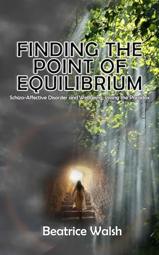 B?atrice Wals - Finding the Point of Equilibrium: Schizo-Affective Dis