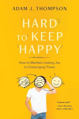 ompson - Hard to Keep Happy  How to Maintain Lasting Joy in Challengin