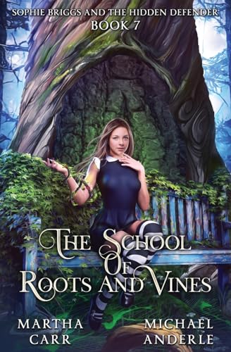 Carr - Sophie Briggs and the Hidden Defender  The School of Roots and