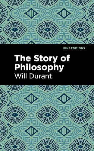Durant - Story of Philosophy : The Lives and Opinions of the Greater P