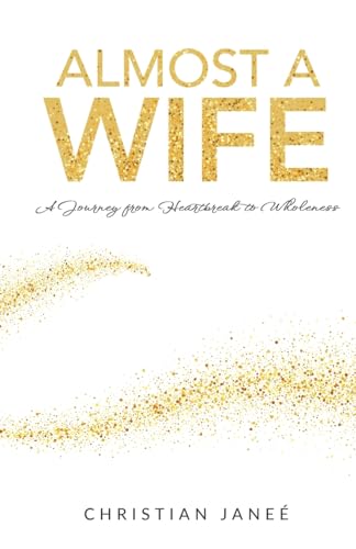 Jane? - Almost a Wife: A Journey from Heartbreak to Wholeness - New pa