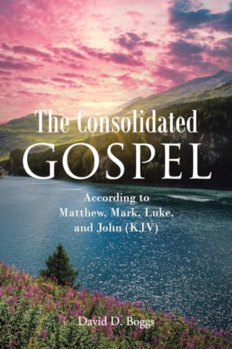 Boggs - Consolidated Gospel : According to Matthew, Mark, Luke, and Jo