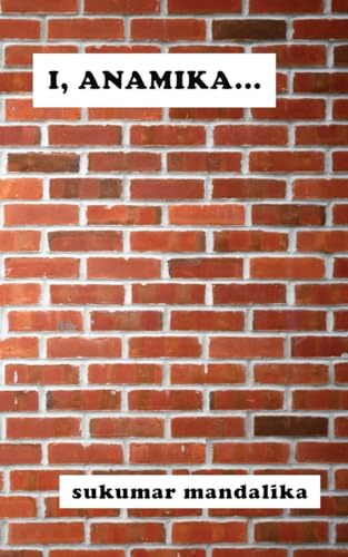 Sukumar Mandalika - I, ANAMIKA . . . - New paperback or softback