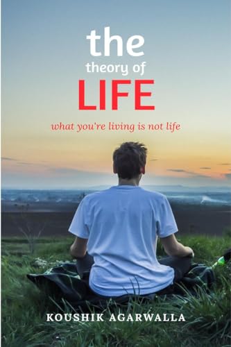 Koushik Agarwalla - THEORY OF LIFE  what you're living is not life - N
