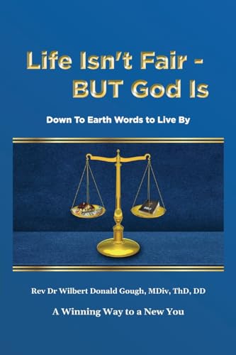 Goug - Life Isn't Fair - But God Is!: Down to Earth Words to Live By -