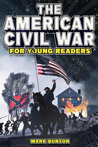Burton - American Civil War for Young Readers  The Greatest Battles an