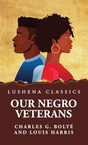 Charles G. Bolt? and - Our Negro Veterans by - New hardback or cased b