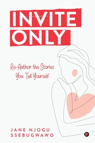 Jane Njogu Ssebugwaw - Invite only: Re-Author the Stories You Tell You