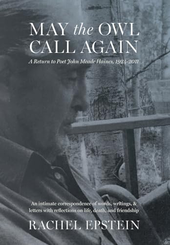 Epstein - May the Owl Call Again: A Return to Poet John Meade Haines,