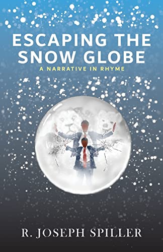 Spiller - Escaping the Snow Globe: A Narrative in Rhyme - New paperbac