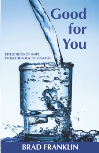Franklin - Good for You  Reflections of Hope from the Book of Romans -