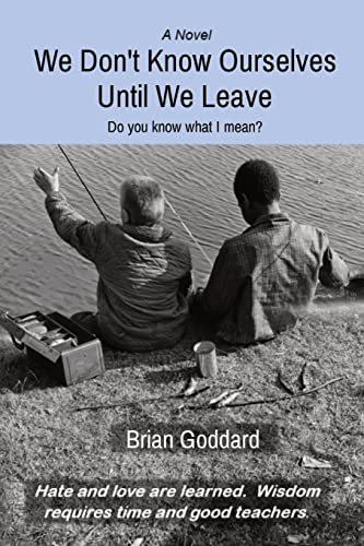 Goddard - We Don't Know Ourselves Until We Leave: Do you know what I m
