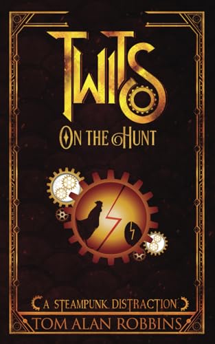 Robbins - Twits on the Hunt: A Steampunk Distraction - New paperback o