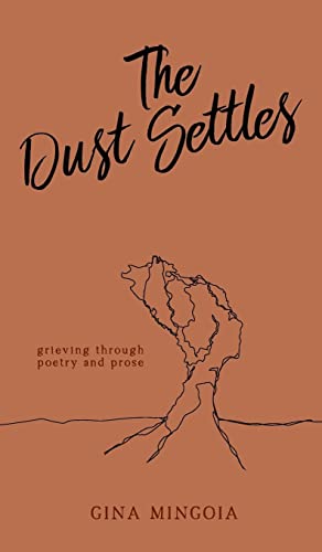 Mingoia - Dust Settles  Grieving through Poetry and Prose - New hardba