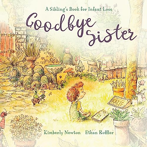 Newton - Goodbye Sister  A sibling's book for infant loss - New paperb