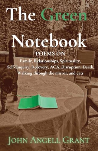 Angell Grant - Green Notebook: Poems on Family, Relationships, Spiritu