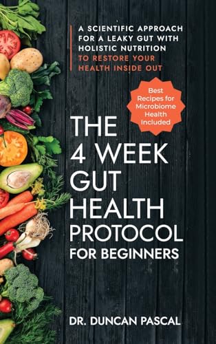 Pascal - 4-Week Gut Health Protocol for Beginners: A Scientific Approa