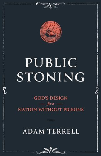 rrell - Public Stoning: God's Design for a Nation Without Prisons - Ne