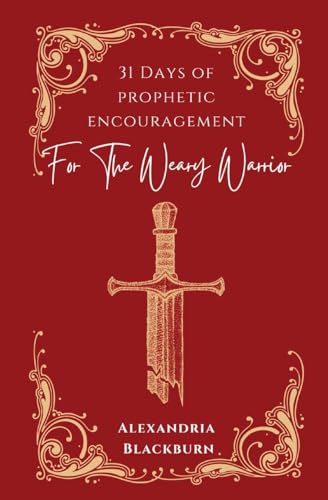 Blackburn - 31 Days of Prophetic Encouragement for the Weary Warrior -