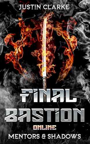 Clark - Final Bastion Online: Mentors & Shadows (A LitRPG Adventure) -