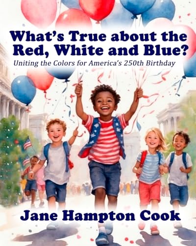 Cook - What's True about the Red, White, and Blue?: Uniting the Colors