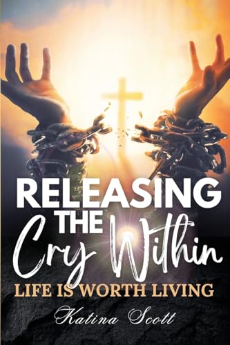Scott - Releasing the Cry Within Life is Worth Living - New paperback