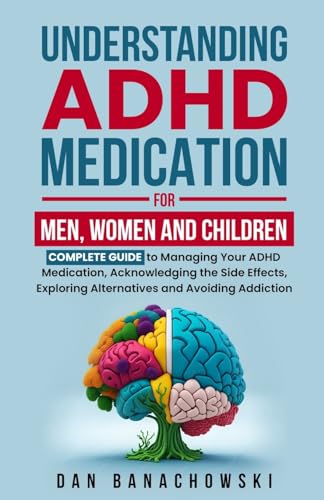 Banachowski - Understanding ADHD Medication For Men, Women and Childre