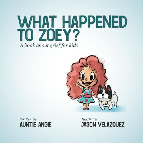 Angi - What Happened To Zoey?  A Book About Grief for Kids - New paper