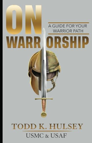 Hulsey - ON WARRIORSHIP  A Guide For Your Warrior Path - New paperback