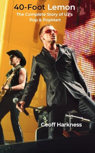 Harkness - 40-Foot Lemon: The Complete Story of U2's Pop & PopMart - N