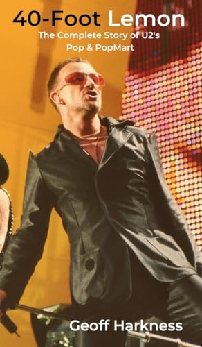 Harkness - 40-Foot Lemon: The Complete Story of U2's Pop & PopMart - N