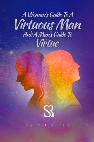 Ricks - A Woman's Guide to a Virtuous Man and a Man's Guide to Virtue