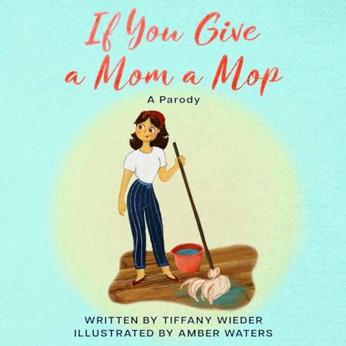 Wieder - If You Give a Mom a Mop: A Parody - New paperback or softback
